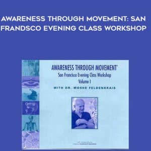 Moshe Feldenkrais â€“ Awareness Through Movement: San Frandsco Evening Class Workshop