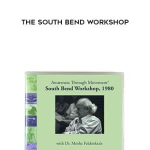 Moshe Fddenkrais â€“ The South Bend Workshop
