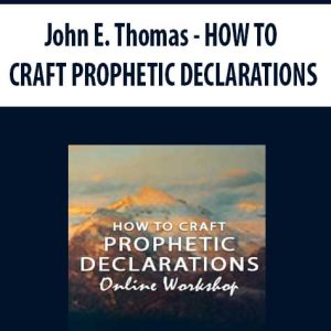 John E. Thomas â€“ HOW TO CRAFT PROPHETIC DECLARATIONS