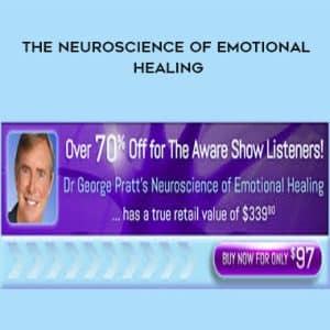 George Pratt â€“ The Neuroscience of Emotional Healing