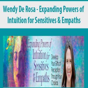 Wendy De Rosa â€“ Expanding Powers of Intuition for Sensitives & Empaths
