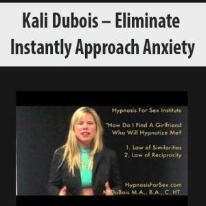 Kali Dubois â€“ Eliminate Instantly Approach Anxiety