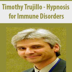 Timothy Trujillo â€“ Hypnosis for Immune Disorders