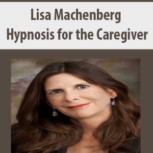 Lisa Machenberg â€“ Hypnosis for the Caregiver