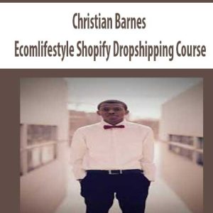 Christian Barnes â€“ Ecomlifestyle Shopify Dropshipping Course