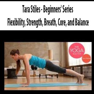 Tara Stiles â€“ Beginners? Series Flexibility, Strength, Breath, Core, and Balance
