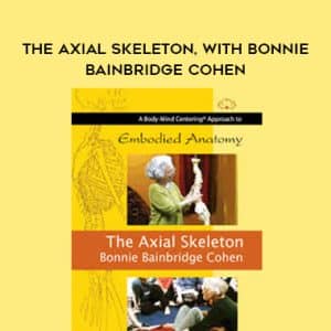 Bonnie Bainbridge Cohen â€“ THE AXIAL SKELETON, WITH BONNIE BAINBRIDGE COHEN