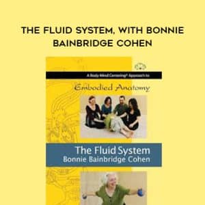 Bonnie Bainbridge Cohen â€“ THE FLUID SYSTEM, WITH BONNIE BAINBRIDGE COHEN