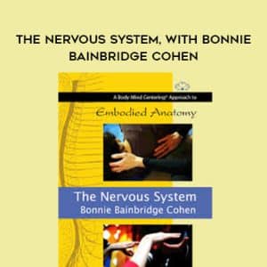 Bonnie Bainbridge Cohen â€“ THE NERVOUS SYSTEM, WITH BONNIE BAINBRIDGE COHEN