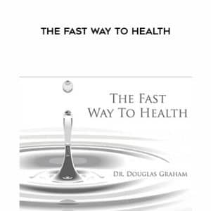 Douglas Graham â€“ The Fast Way To Health