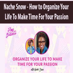 Nache Snow â€“ How to Organize Your Life To Make Time For Your Passion(s)