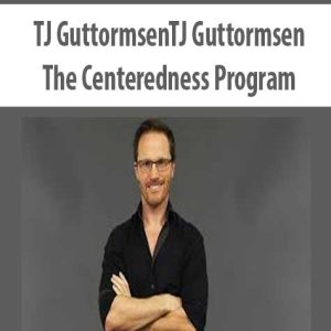 TJ GuttormsenTJ Guttormsen â€“ The Centeredness Program