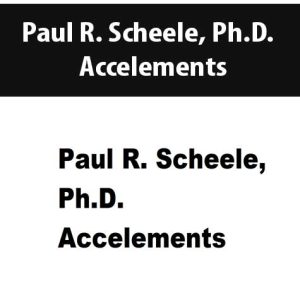 Paul R. Scheele, Ph.D. â€“ Accelements