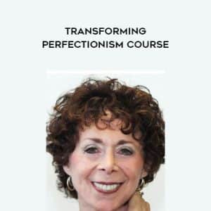 Jay Earley & Bonnie Weiss â€“ Transforming Perfectionism Course