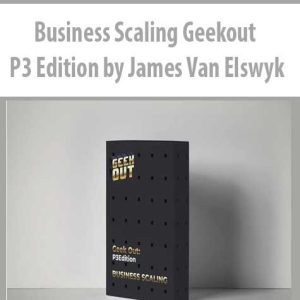 Business Scaling Geekout P3 Edition by James Van Elswyk