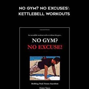 Forest Vance â€“ No Gym? No Excuses?: Kettlebell Workouts