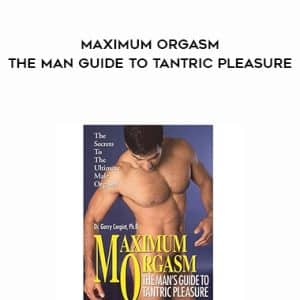 Garry Corgiat â€“ Maximum Orgasm â€“ The Man Guide to Tantric Pleasure