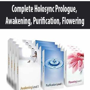 Complete Holosync Prologue, Awakening, Purification, Flowering