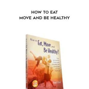 Paul Chek â€“ How to Eat Move and be Healthy