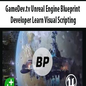 GameDev.tv â€“ Unreal Engine Blueprint Developer Learn Visual Scripting