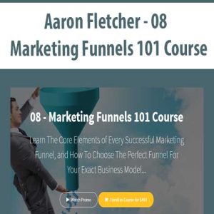 Aaron Fletcher â€“ 08 â€“ Marketing Funnels 101 Course