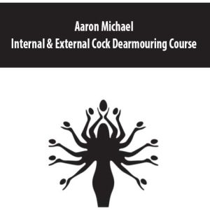 Aaron Michael â€“ Internal & External Cock Dearmouring Course