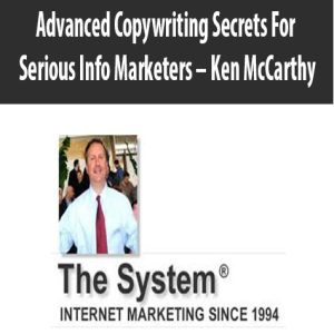 Advanced Copywriting Secrets For Serious Info Marketers – Ken McCarthy