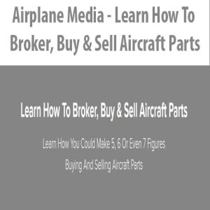 Airplane Media â€“ Learn How To Broker. Buy & Sell Aircraft Parts