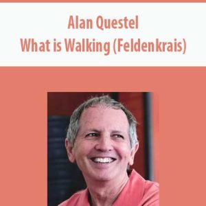 Alan Questel â€“ What is Walking (Feldenkrais)