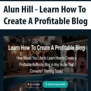 Alun Hill â€“ Learn How To Create A Profitable Blog