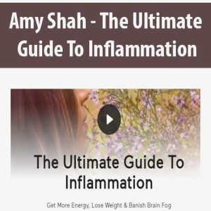 Amy Shah â€“ The Ultimate Guide To Inflammation