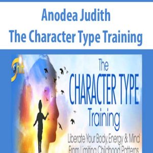 Anodea Judith – The Character Type Training | Available Now !