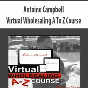 Antoine Campbell â€“ Virtual Wholesaling A To Z Course