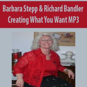Barbara Stepp & Richard Bandler – Creating What You Want MP3