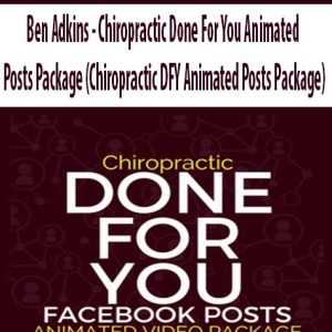 Ben Adkins â€“ Chiropractic Done For You Animated Posts Package (Chiropractic DFY Animated Posts Package)