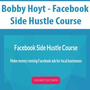 Bobby Hoyt â€“ Facebook Side Hustle Course