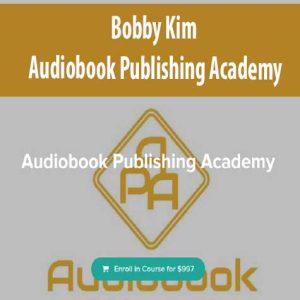 Bobby Kim – Audiobook Publishing Academy | Available Now !