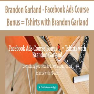 Brandon Garland â€“ Facebook Ads Course Bonus = Tshirts with Brandon Garland