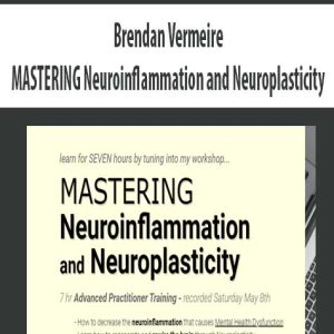 Brendan Vermeire â€“ MASTERING Neuroinflammation and Neuroplasticity