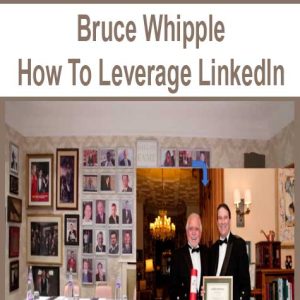 Bruce Whipple â€“ How To Leverage LinkedIn