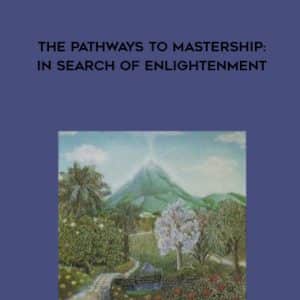 Jonathan Parker â€“ The Pathways to Mastership: In Search of Enlightenment