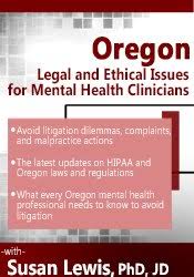 Oregon Legal and Ethical Issues for Mental Health Clinicians- Susan Lewis