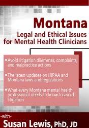 Montana Legal and Ethical Issues for Mental Health Clinicians â€“ Susan Lewis