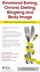 Emotional Eating, Chronic Dieting, Bingeing and Body Image: What Every Clinician Needs to Know â€“ Judith Matz
