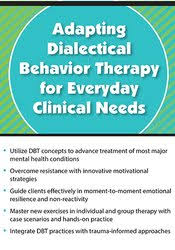 Adapting Dialectical Behavior Therapy for Everyday Clinical Needs â€“ Andrew Bein
