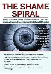 The Shame Spiral: Release Shame and Cultivate Healthy Attachment in Clients with Anxiety, Trauma, Depression and Relational Difficulties â€“ Debra Premashakti Alvis