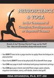 Neuroscience & Yoga in the Treatment of Complex, Developmental or Repeated Trauma â€“ Irina Diyankova