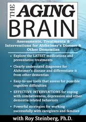 The Aging Brain: Assessments, Treatments & Interventions for Alzheimer?s Disease & Other Dementias â€“ Roy D. Steinberg