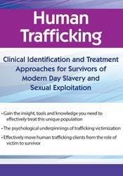 Human Trafficking: Clinical Identification and Treatment Approaches for Survivors of Modern Day Slavery and Sexual Exploitation â€“ Shari Kim