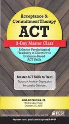 Acceptance & Commitment Therapy (ACT) Master Class: Enhance Psychological Flexibility in Clients with Acceptance & Commitment Therapy (ACT) â€“ Jennifer L. Patterson
